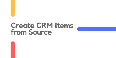 Create CRM Items from Source